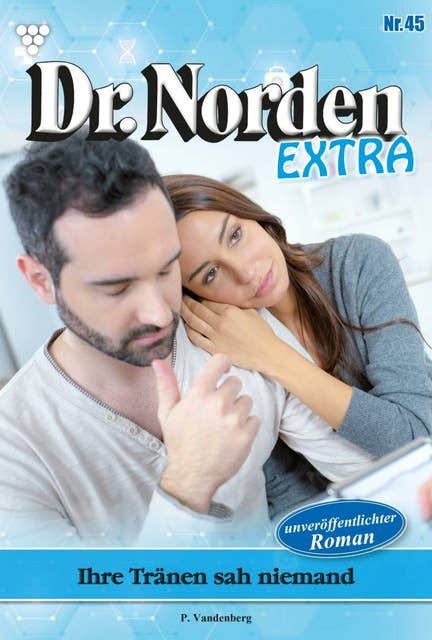 Ihre Tränen sah niemand: Dr. Norden Extra 45 – Arztroman