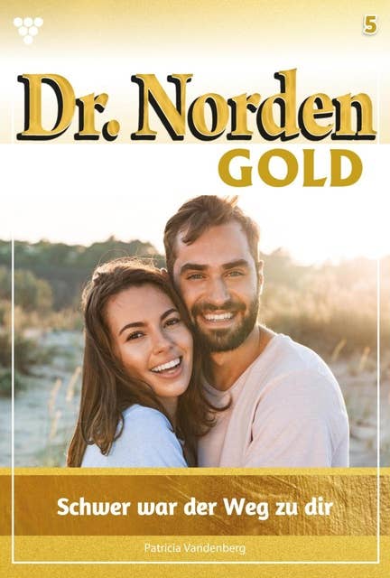 Schwer war der Weg zu dir: Dr. Norden Gold 5 – Arztroman