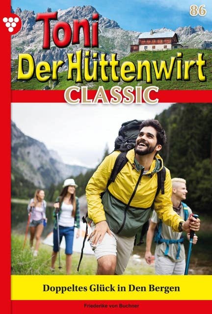 Doppeltes Glück in den Bergen: Toni der Hüttenwirt Classic 82 – Heimatroman