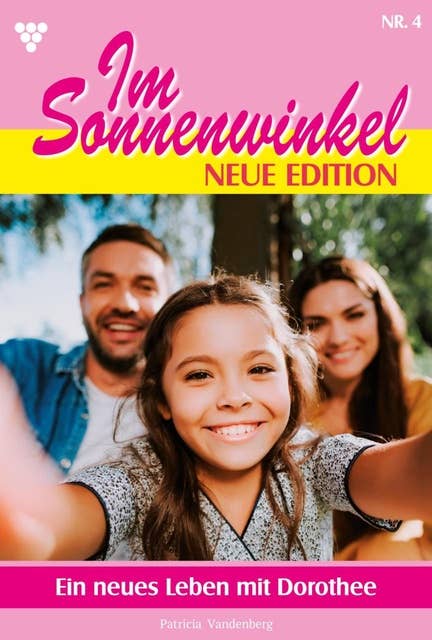 Ein neues Leben mit Dorothee: Im Sonnenwinkel – Neue Edition 4 – Familienroman