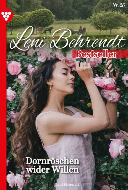 Dornröschen wider Willen: Leni Behrendt Bestseller 26 – Liebesroman