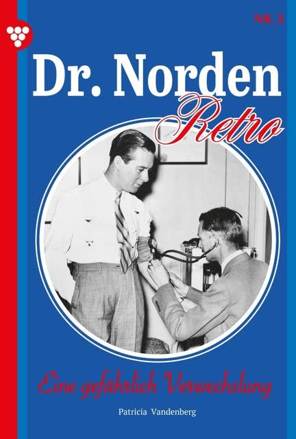 Eine gefährlich Verwechslung: Dr. Norden – Retro Edition 3 – Arztroman