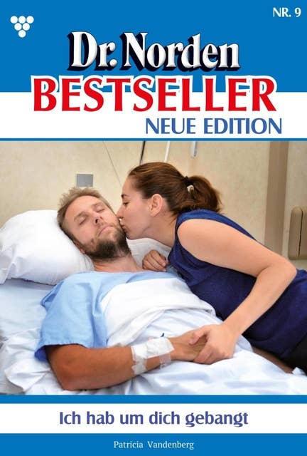 Ich hab um dich gebangt: Dr. Norden Bestseller – Neue Edition 9 – Arztroman