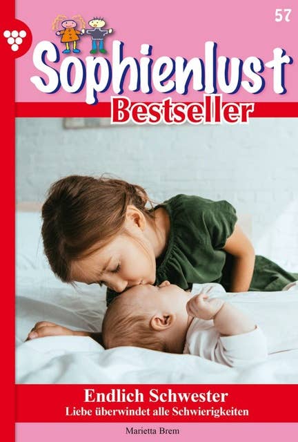 Endlich Schwestern: Sophienlust Bestseller 57 – Familienroman
