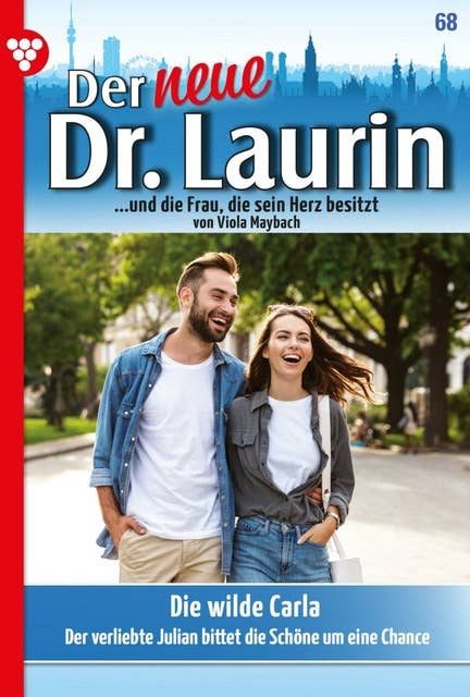 Die wilde Carla: Der neue Dr. Laurin 68 – Arztroman