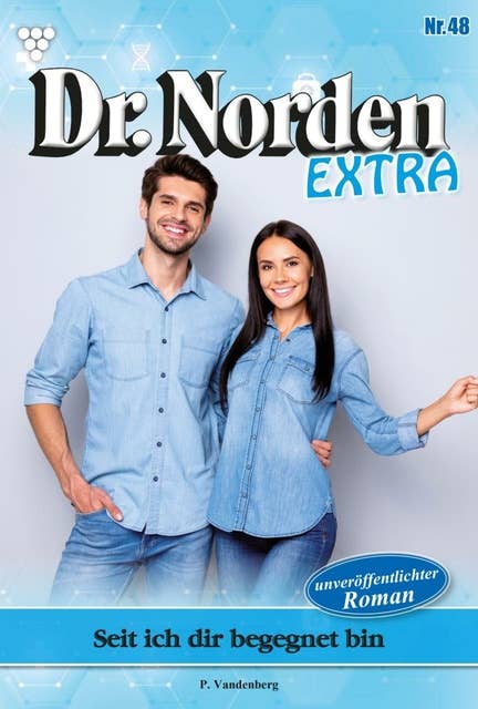 Seit ich dir begegnet bin: Dr. Norden Extra 48 – Arztroman