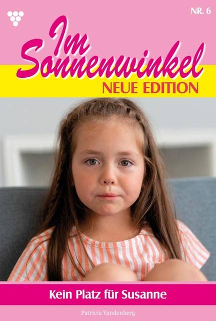 Kein Platz für Susanne: Im Sonnenwinkel – Neue Edition 6 – Familienroman