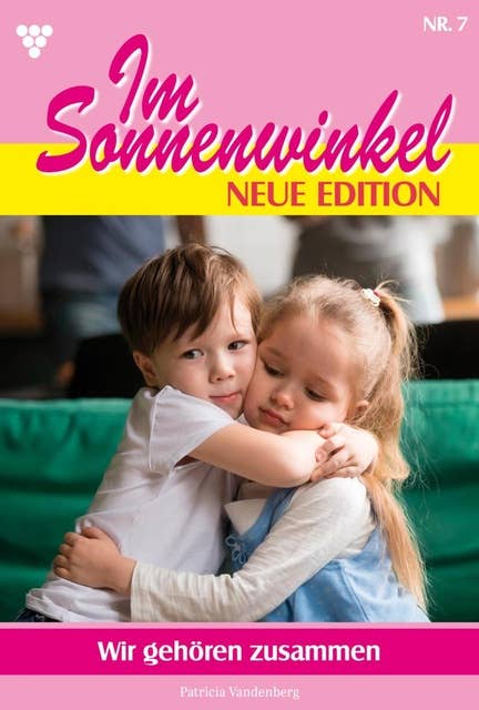 Wir gehören zusammen: Im Sonnenwinkel – Neue Edition 7 – Familienroman