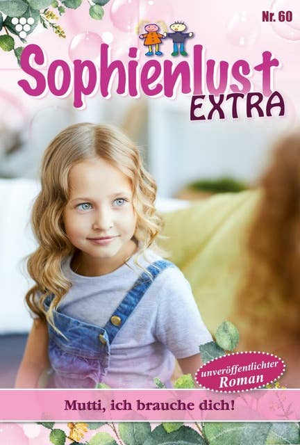 Mutti, ich brauche dich: Sophienlust Extra 60 – Familienroman