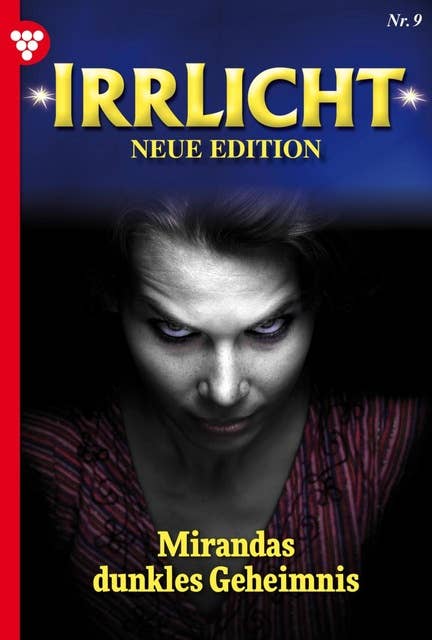 Mirandas dunkles Geheimnis: Irrlicht - Neue Edition 9 – Mystikroman