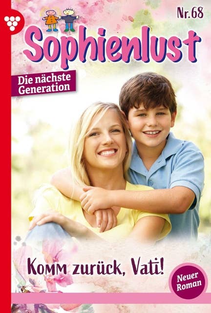 Komm zurück, Vati!: Sophienlust - Die nächste Generation 68 – Familienroman