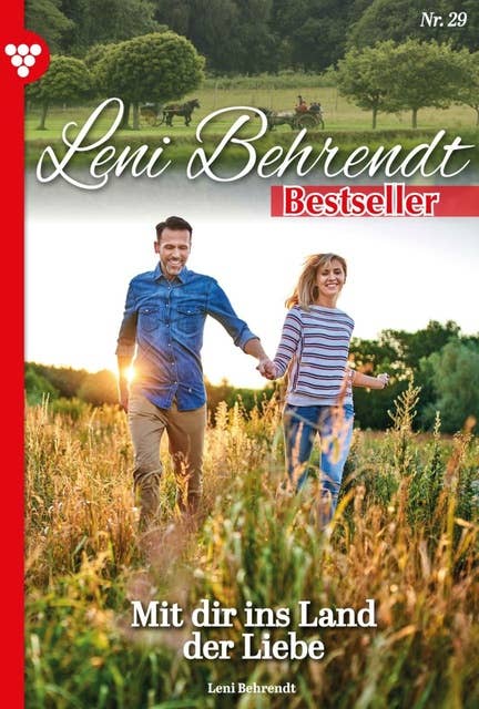 Mit dir ins Land der Liebe: Leni Behrendt Bestseller 29 – Liebesroman