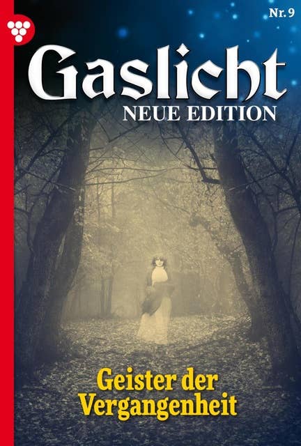 Geister der Vergangenheit: Gaslicht - Neue Edition 9 – Mystikroman