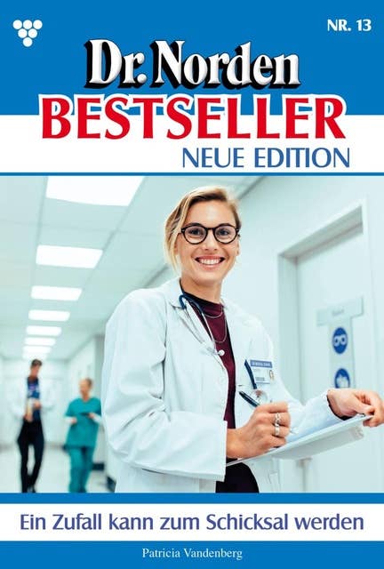 Ein Zufall kann zum Schicksal werden: Dr. Norden Bestseller – Neue Edition 13 – Arztroman