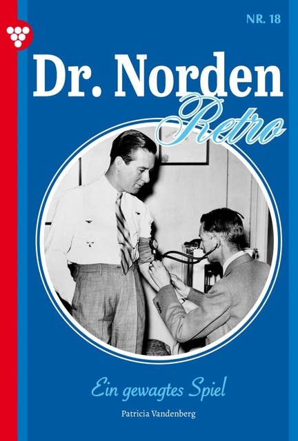 Ein gewagtes Spiel: Dr. Norden – Retro Edition 18 – Arztroman