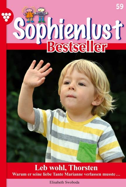 Leb wohl, Thorsten: Sophienlust Bestseller 59 – Familienroman