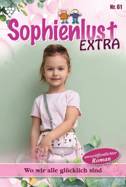 Wo wir alle glücklich sind: Sophienlust Extra 61 – Familienroman