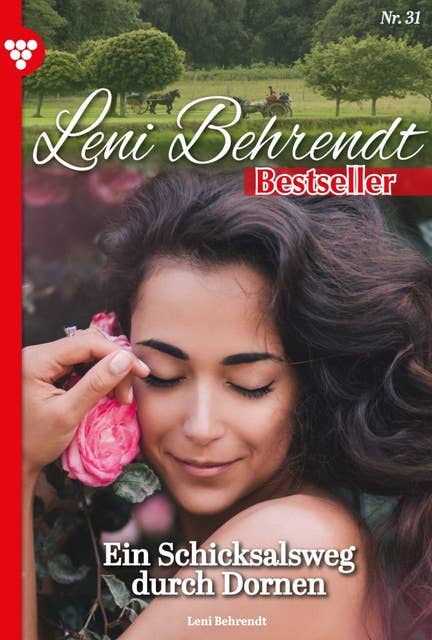 Ein Schicksalsweg durch Dornen: Leni Behrendt Bestseller 31 – Liebesroman