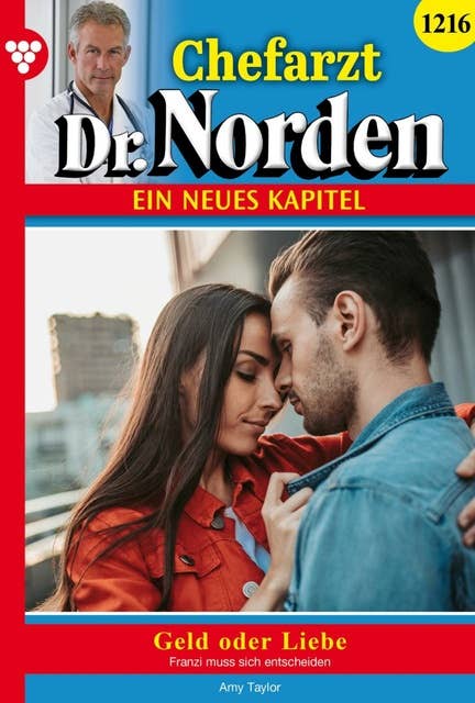 Geld oder Liebe: Chefarzt Dr. Norden 1216 – Arztroman