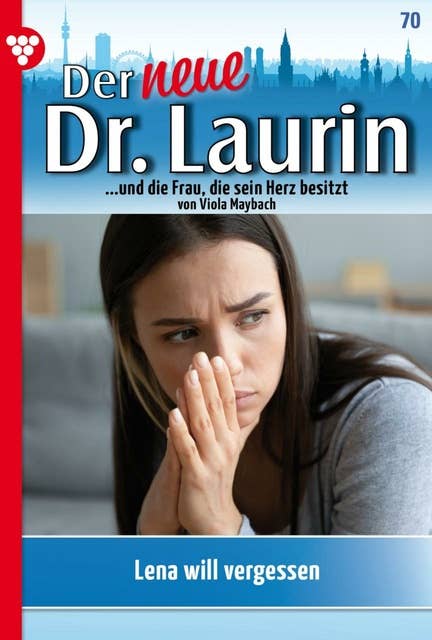 Lena will vergessen: Der neue Dr. Laurin 70 – Arztroman