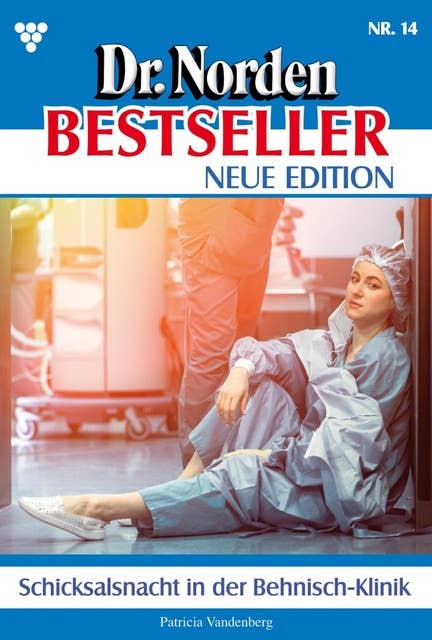 Schicksalsnacht in der Behnisch-Klinik: Dr. Norden Bestseller – Neue Edition 14 – Arztroman