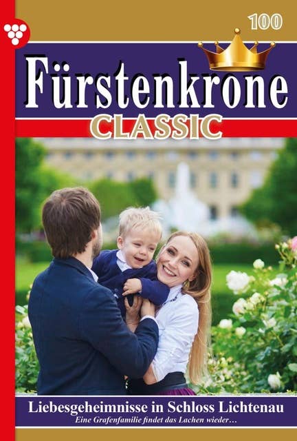 Liebesgeheimnisse in Schloss Lichtenau: Fürstenkrone Classic 100 – Adelsroman