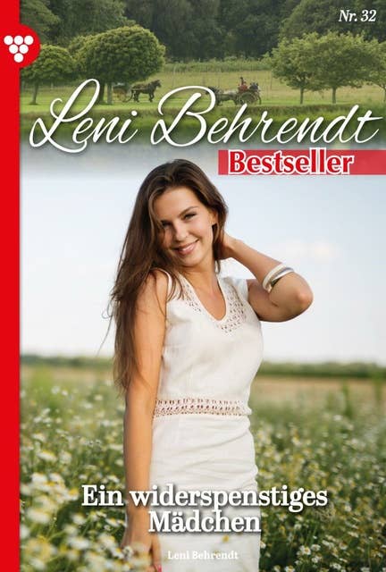 Ein widerspenstiges Mädchen: Leni Behrendt Bestseller 32 – Liebesroman