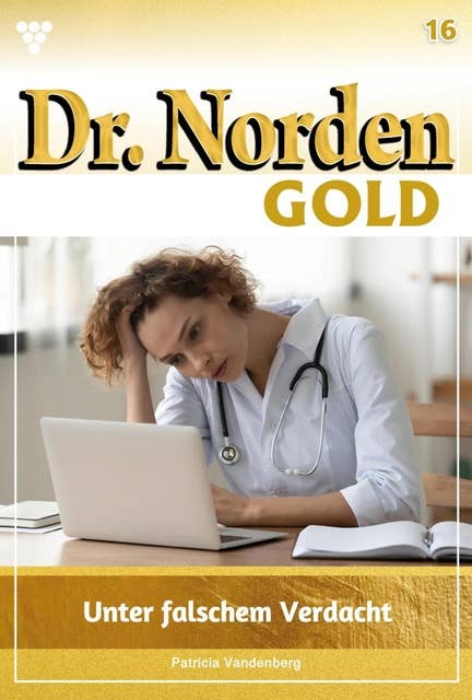 Unter falschem Verdacht: Dr. Norden Gold 16 – Arztroman