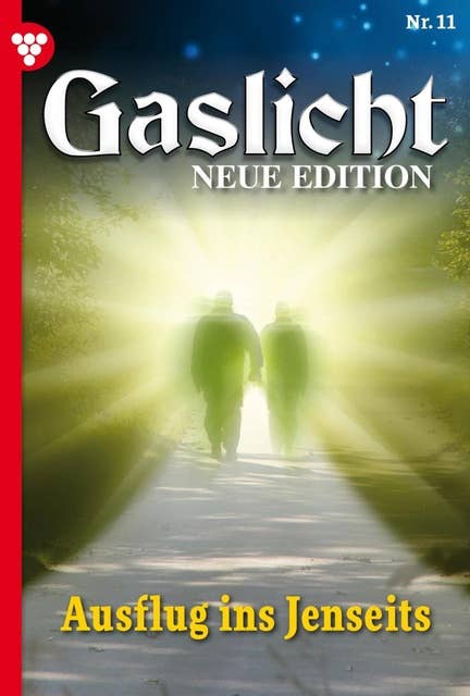 Ausflug ins Jenseits: Gaslicht - Neue Edition 11 – Mystikroman