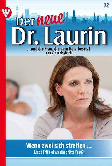 Wenn zwei sich streiten ...: Der neue Dr. Laurin 72 – Arztroman