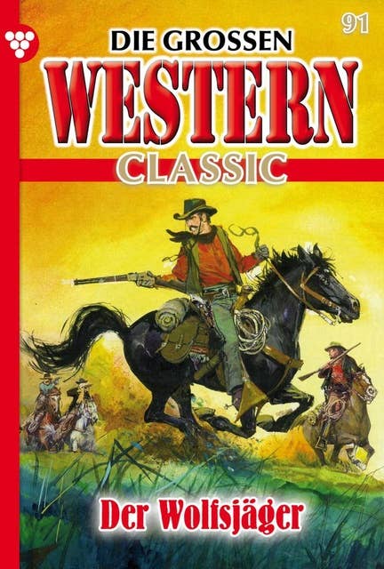 Der Wolfsjäger: Die großen Western Classic 91 – Western