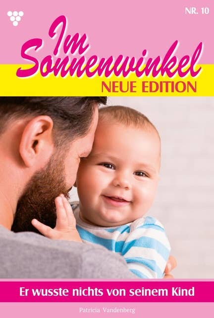 Er wusste nichts von seinem Kind: Im Sonnenwinkel – Neue Edition 10 – Familienroman