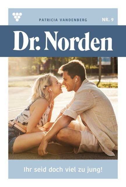 Ihr seid doch viel zu jung!: Dr. Norden 9 – Arztroman