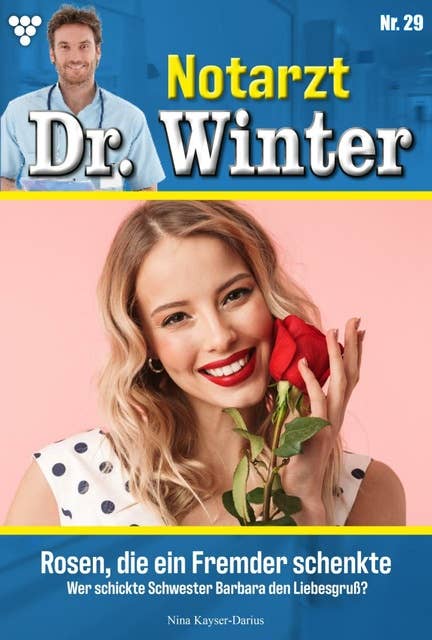 Rosen, die ein Fremder schenkte: Notarzt Dr. Winter 29 – Arztroman