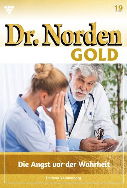 Die Angst vor der Wahrheit: Dr. Norden Gold 19 – Arztroman