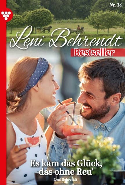 Es kam das Glück, das ohne Reu: Leni Behrendt Bestseller 34 – Liebesroman