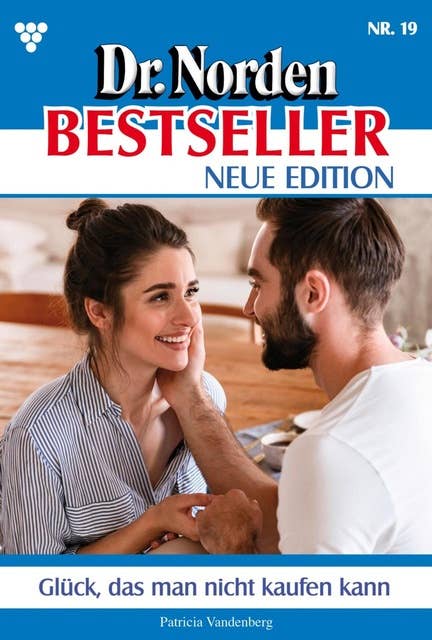 Ein Glück, das man nicht kaufen kann: Dr. Norden Liebhaber Edition 19 – Arztroman