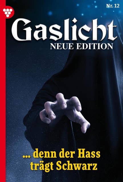 … denn der Hass trägt Schwarz: Gaslicht - Neue Edition 12 – Mystikroman