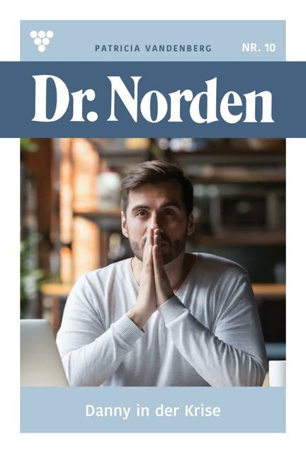 Danny in der Krise: Dr. Norden 10 – Arztroman