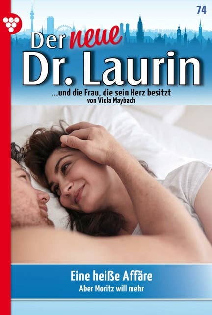 Eine heiße Affäre: Der neue Dr. Laurin 74 – Arztroman