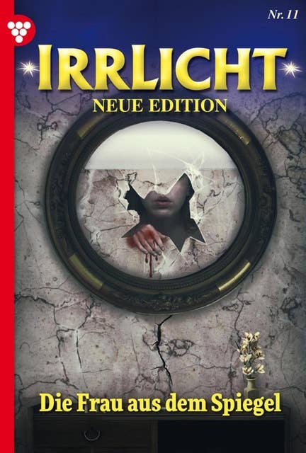 Die Frau aus dem Spiegel: Irrlicht - Neue Edition 11 – Mystikroman