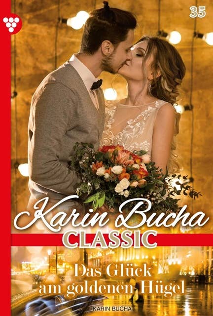 Ein Frauenschicksal erfüllt sich: Karin Bucha Classic 35 – Liebesroman