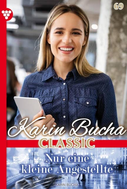 Nur eine kleine Angestellte: Karin Bucha Classic 69 – Liebesroman