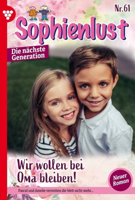 Wir wollen bei Oma bleiben!: Sophienlust - Die nächste Generation 61 – Familienroman
