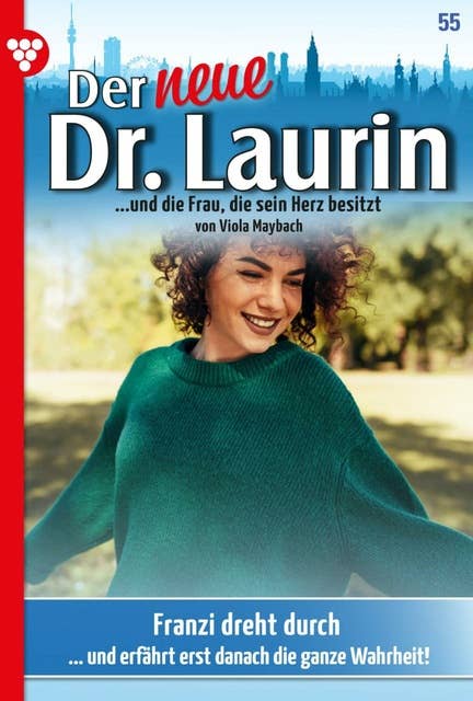 Franzi dreht durch: Der neue Dr. Laurin 55 – Arztroman