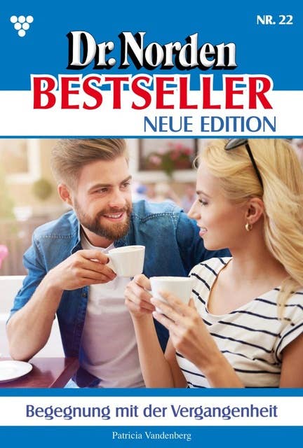 Begegnung mit der Vergangenheit: Dr. Norden Bestseller – Neue Edition 22 – Arztroman