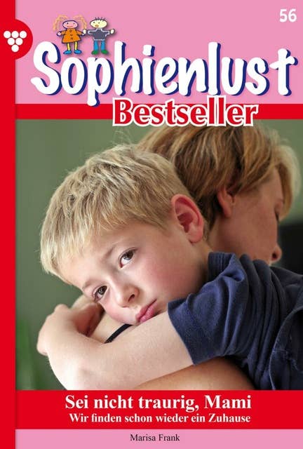 Sei nicht traurig, Mami: Sophienlust Bestseller 56 – Familienroman