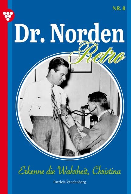 Erkenne die Wahrheit, Christina: Dr. Norden – Retro Edition 8 – Arztroman