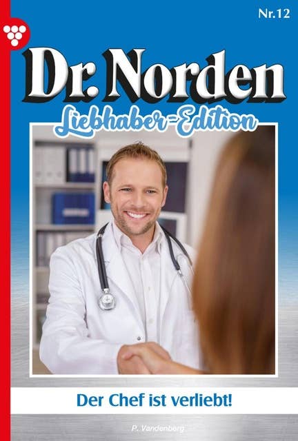 Der Chef ist verliebt!: Dr. Norden Liebhaber Edition 12 – Arztroman
