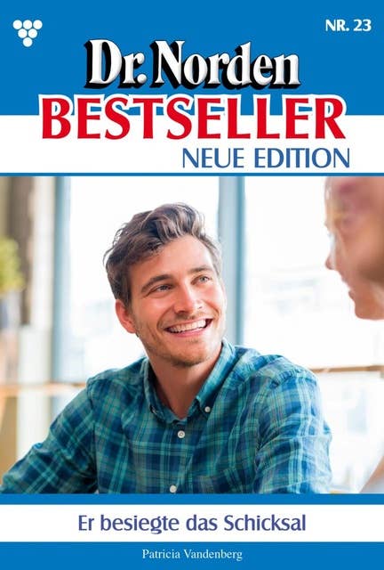 Er besiegte das Schicksal: Dr. Norden Bestseller – Neue Edition 23 – Arztroman
